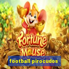 football pirocudos